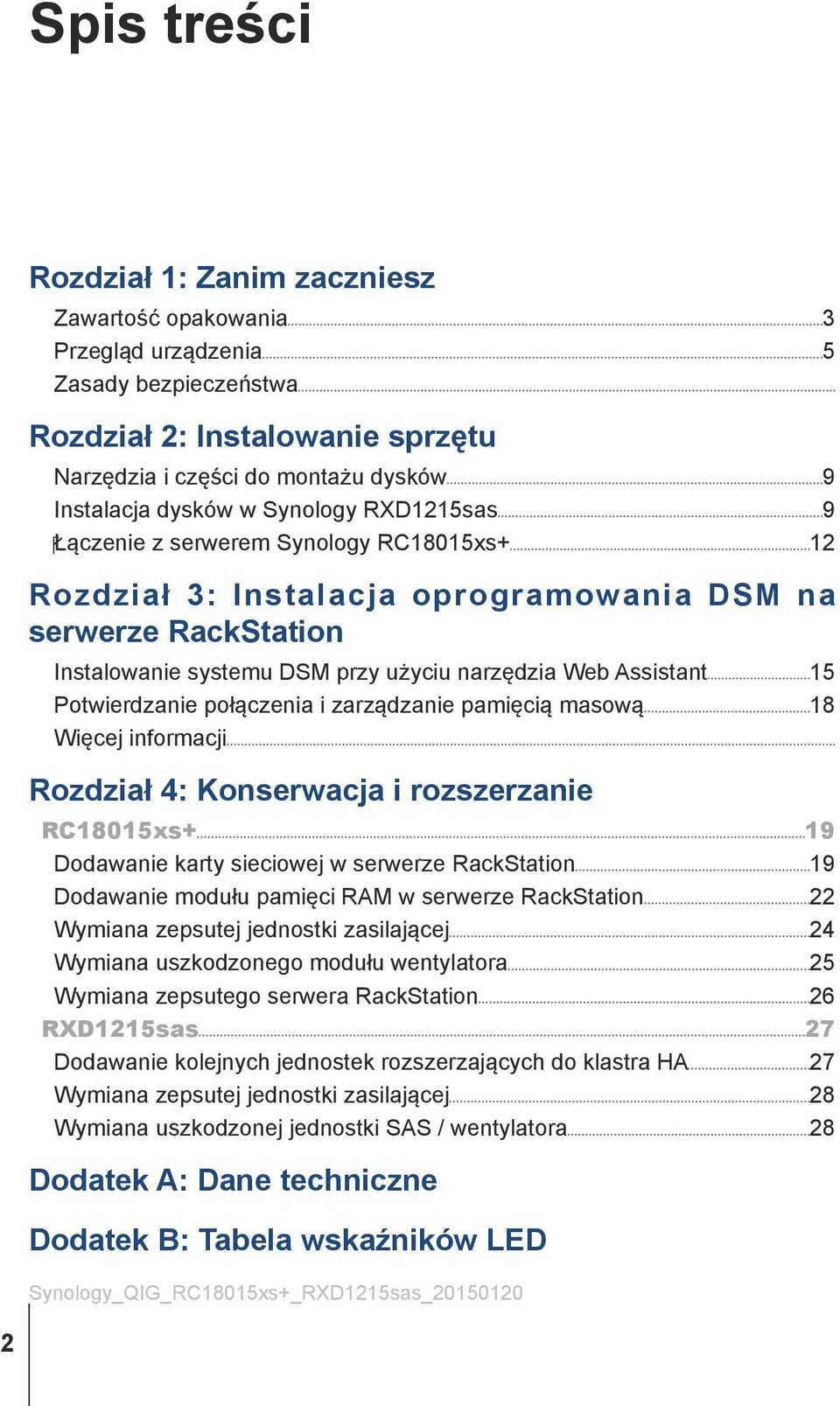 Potwierdzanie połączenia i zarządzanie pamięcią masową 18 Więcej informacji Rozdział 4: Konserwacja i rozszerzanie RC18015xs+ 19 Dodawanie karty sieciowej w serwerze RackStation 19 Dodawanie modułu