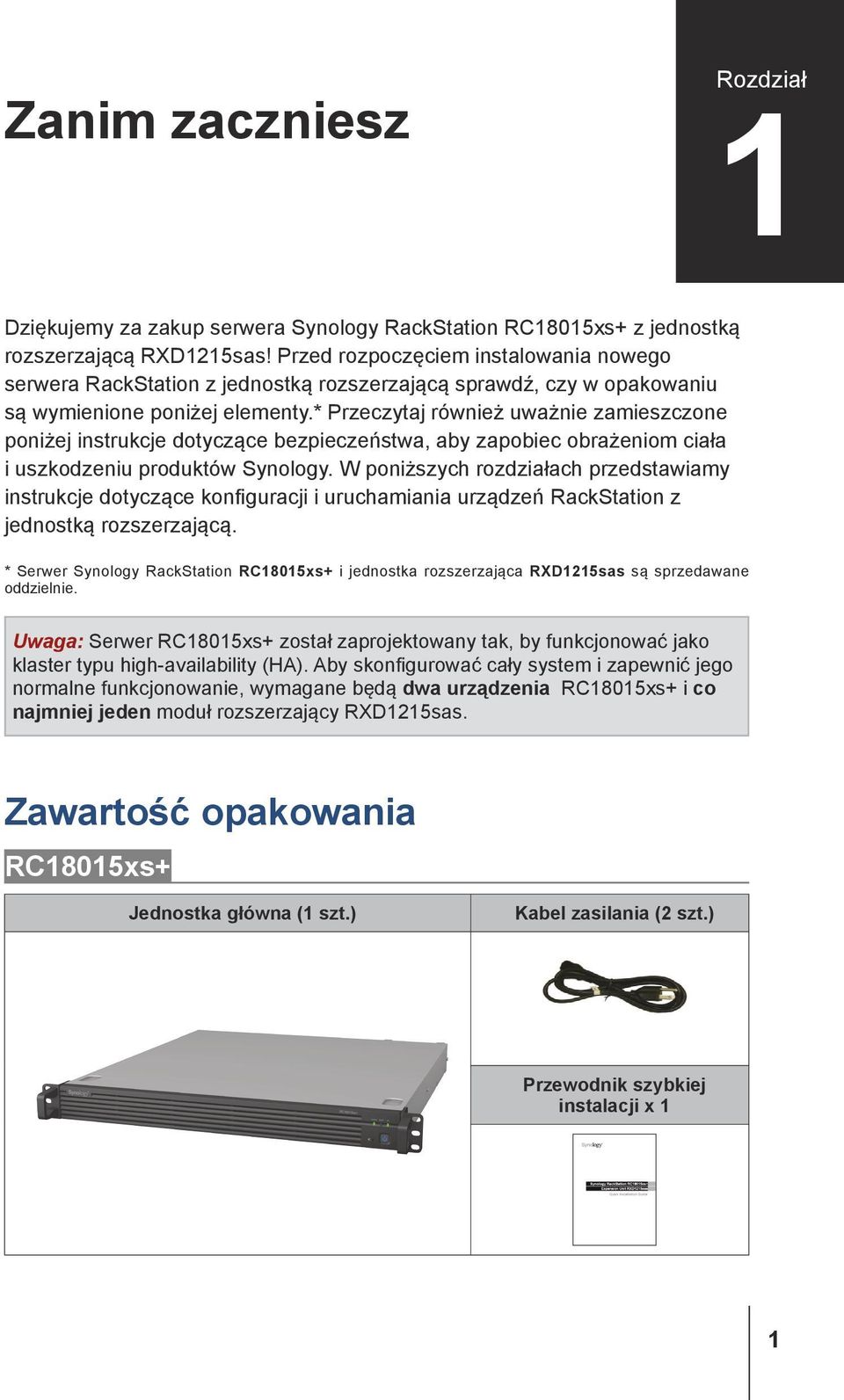* Przeczytaj również uważnie zamieszczone poniżej instrukcje dotyczące bezpieczeństwa, aby zapobiec obrażeniom ciała i uszkodzeniu produktów Synology.