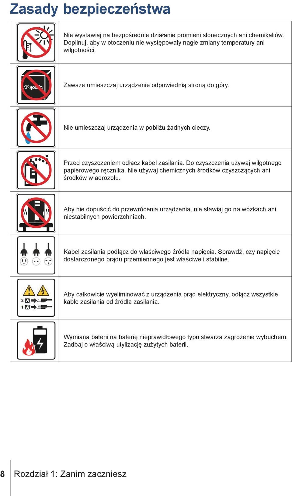 Do czyszczenia używaj wilgotnego papierowego ręcznika. Nie używaj chemicznych środków czyszczących ani środków w aerozolu.