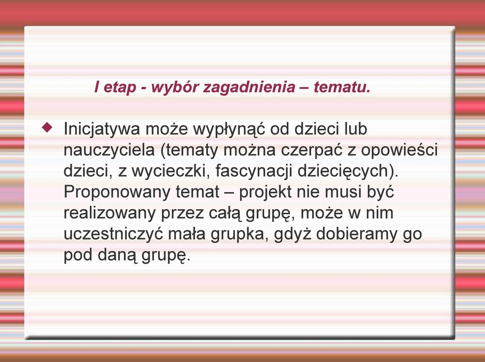 opowieści dzieci, z wycieczki, fascynacji dziecięcych).