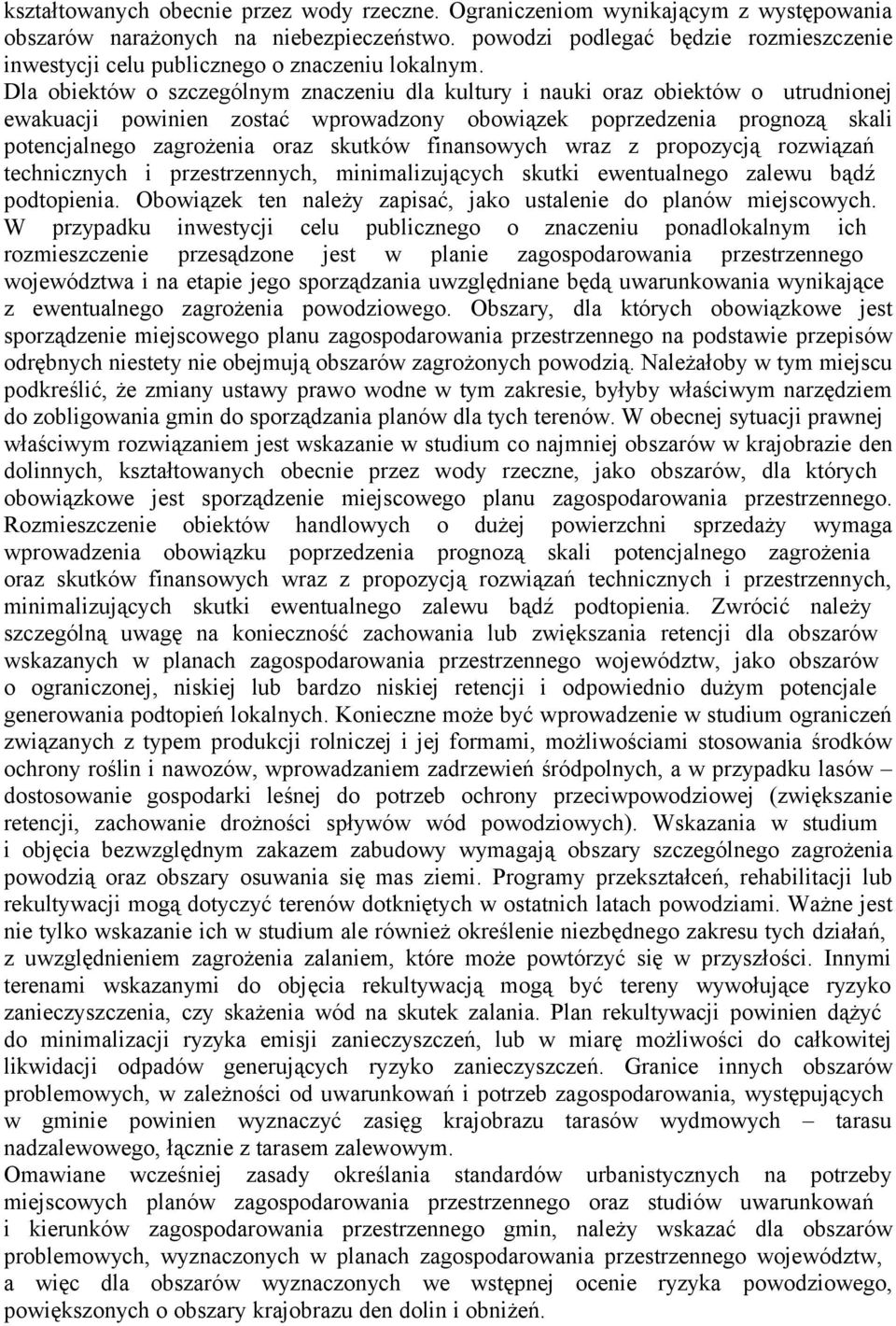 Dla obiektów o szczególnym znaczeniu dla kultury i nauki oraz obiektów o utrudnionej ewakuacji powinien zostać wprowadzony obowiązek poprzedzenia prognozą skali potencjalnego zagrożenia oraz skutków