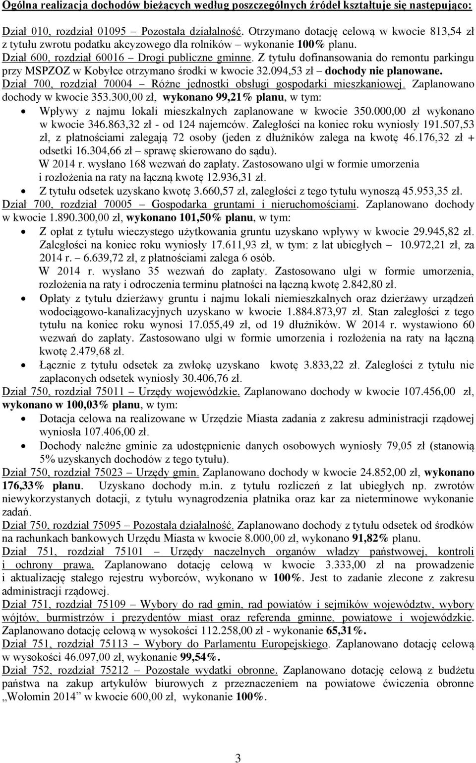 Z tytułu dofinansowania do remontu parkingu przy MSPZOZ w Kobyłce otrzymano środki w kwocie 32.094,53 zł dochody nie planowane.