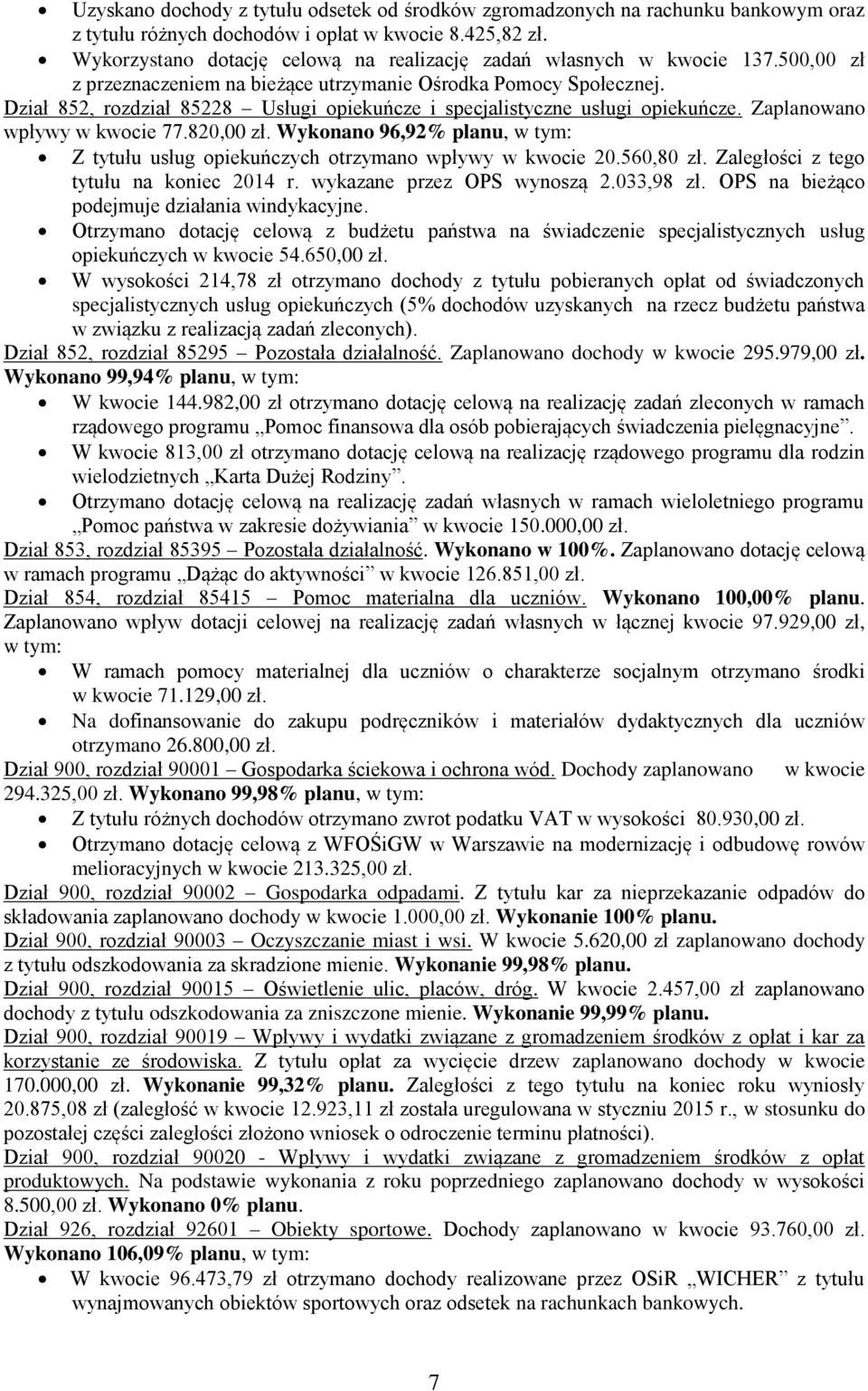 Dział 852, rozdział 85228 Usługi opiekuńcze i specjalistyczne usługi opiekuńcze. Zaplanowano wpływy w kwocie 77.820,00 zł.