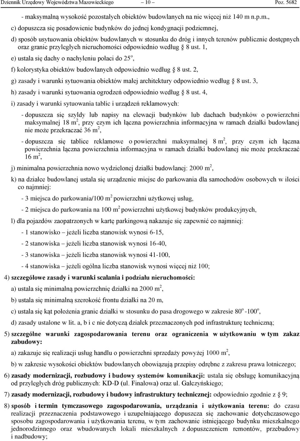 w stosunku do dróg i innych terenów publicznie dostępnych oraz granic przyległych nieruchomości odpowiednio według 8 ust.