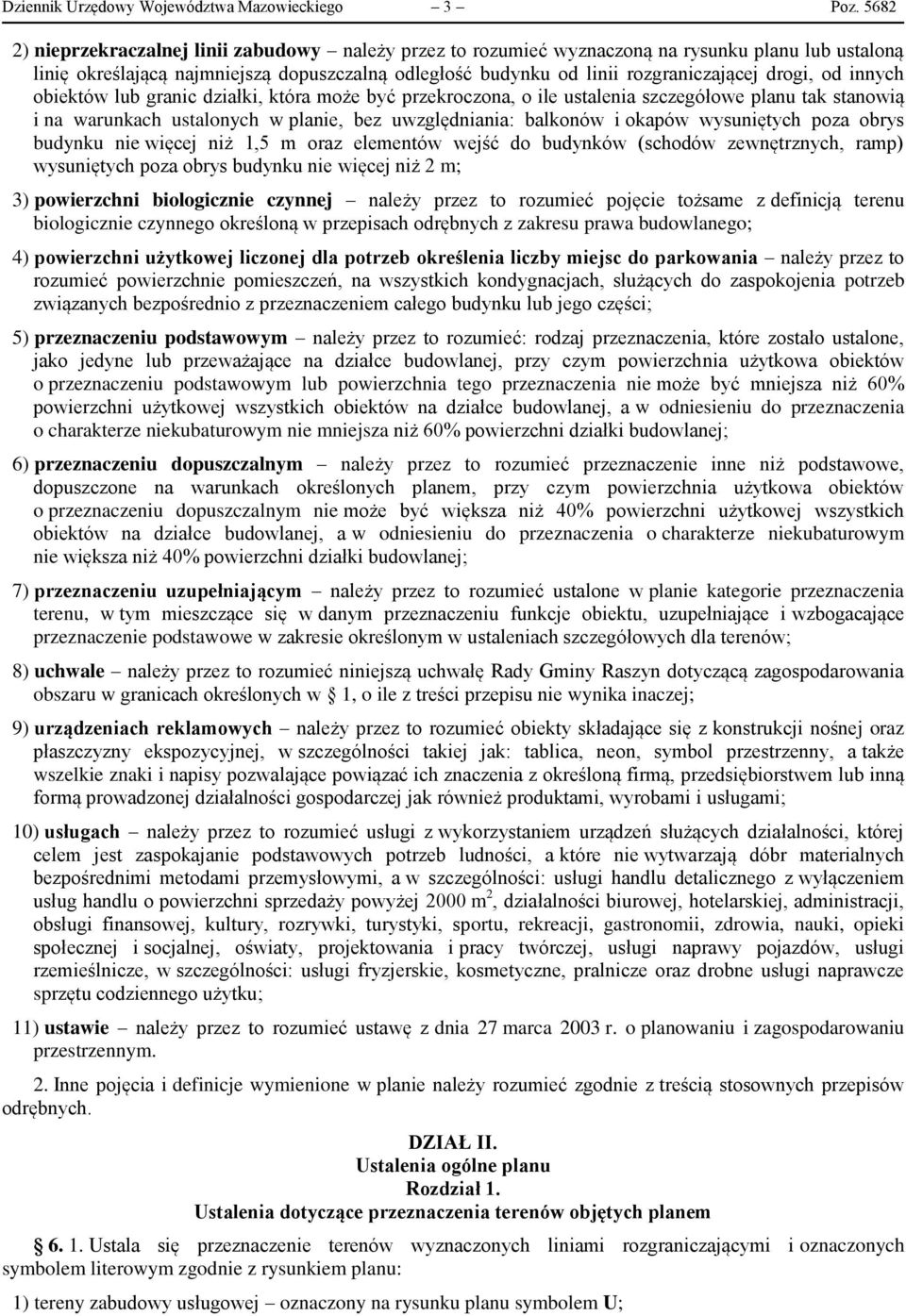drogi, od innych obiektów lub granic działki, która może być przekroczona, o ile ustalenia szczegółowe planu tak stanowią i na warunkach ustalonych w planie, bez uwzględniania: balkonów i okapów