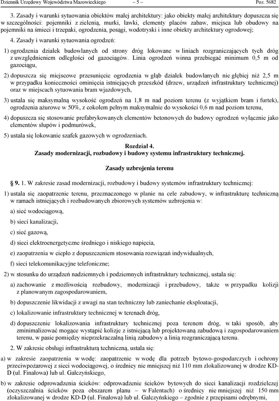 na pojemniki na śmieci i trzepaki, ogrodzenia, posągi, wodotryski i inne obiekty architektury ogrodowej; 4.