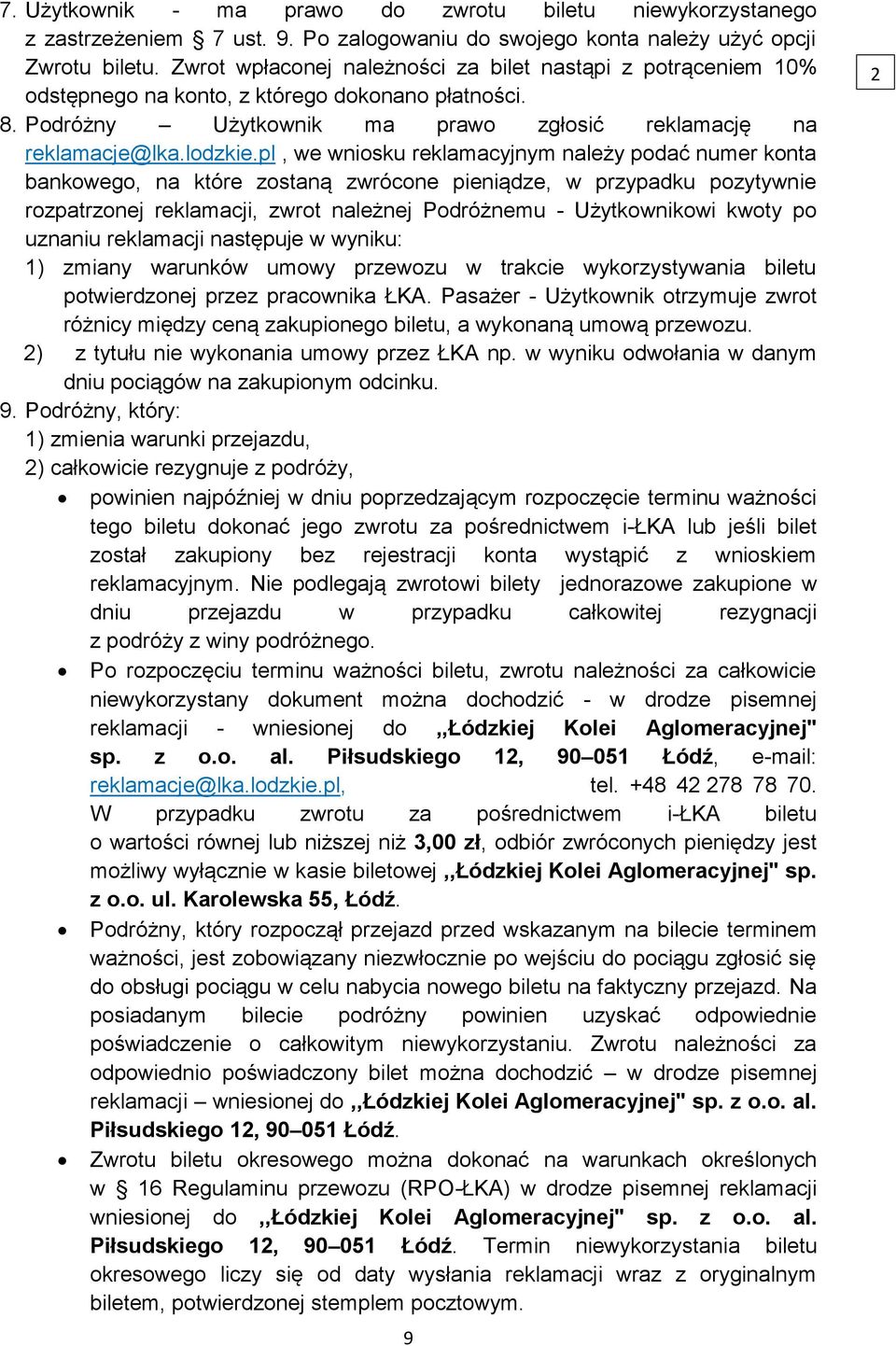 pl, we wniosku reklamacyjnym należy podać numer konta bankowego, na które zostaną zwrócone pieniądze, w przypadku pozytywnie rozpatrzonej reklamacji, zwrot należnej Podróżnemu - Użytkownikowi kwoty