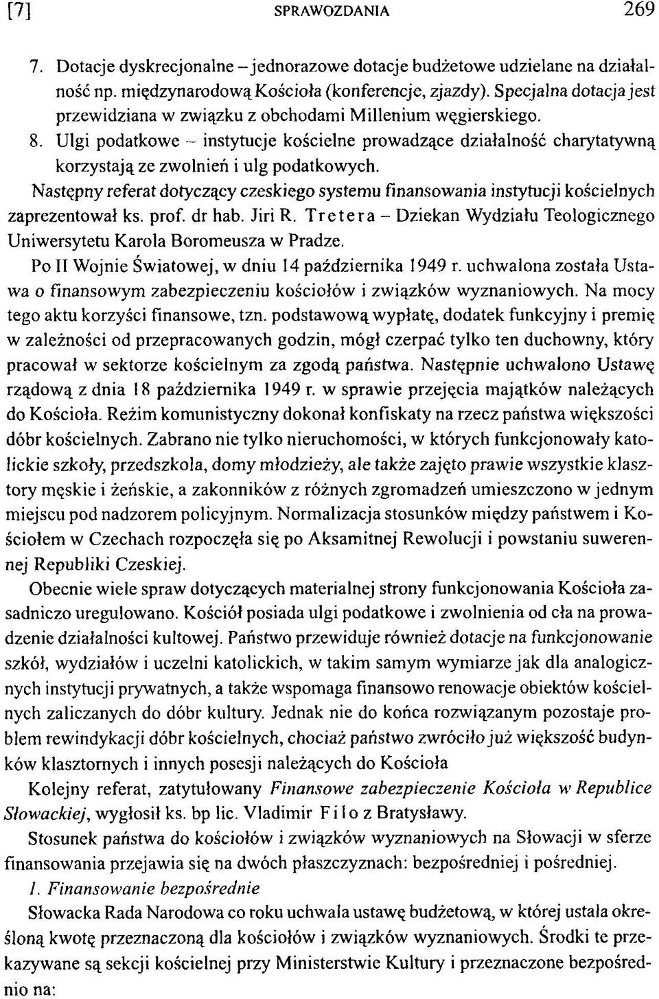 U lgi podatkowe - instytucje kościelne prowadzące działalność charytatywną korzystają ze zwolnień i ulg podatkowych.