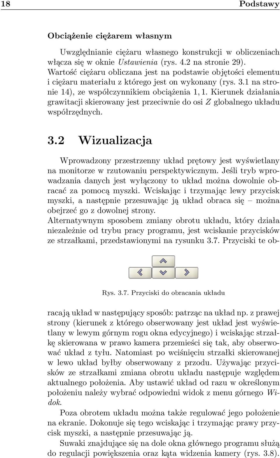 Kierunek działania grawitacji skierowany jest przeciwnie do osi Z globalnego układu współrzędnych. 3.