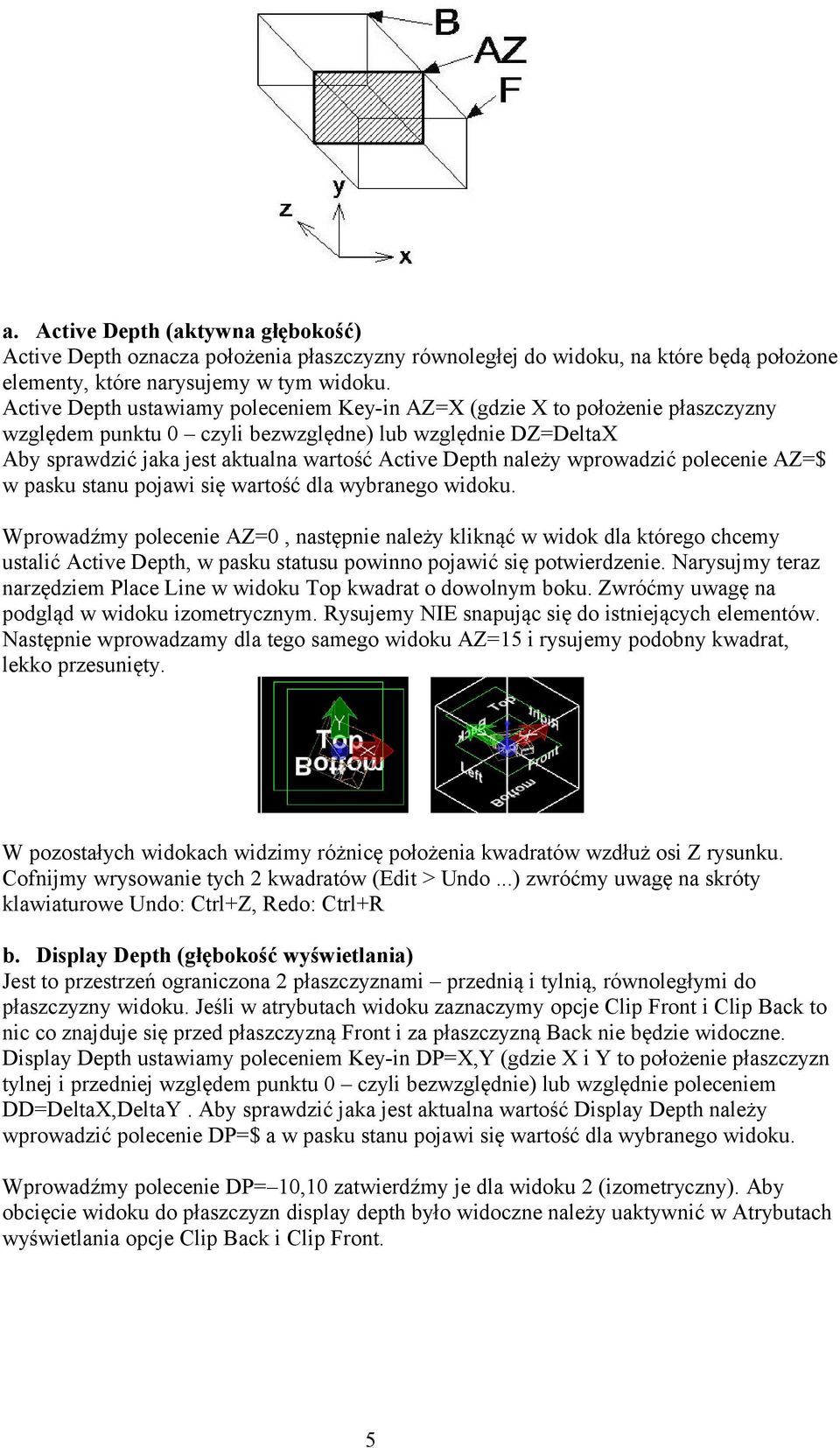 należy wprowadzić polecenie AZ=$ w pasku stanu pojawi się wartość dla wybranego widoku.