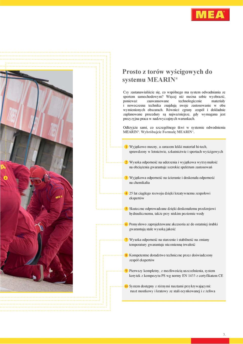 Również zgrany zespół i dokładnie zaplanowane procedury są najważniejsze, gdy wymagana jest precyzyjna praca w nadzwyczajnych warunkach.