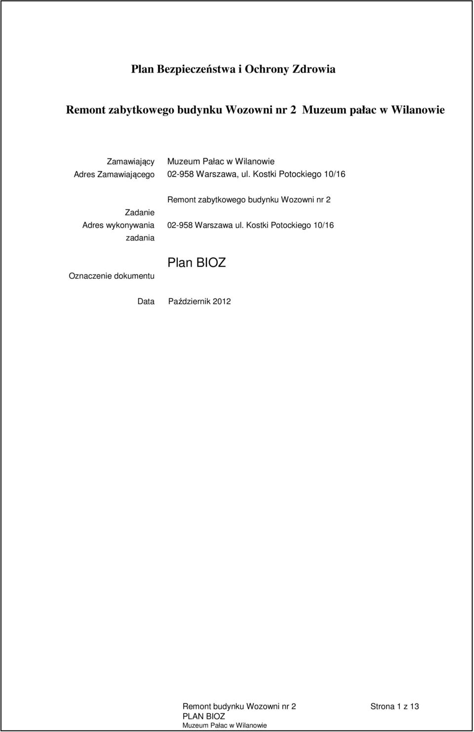 Kostki Potockiego 10/16 Zadanie Adres wykonywania zadania Oznaczenie dokumentu Remont zabytkowego