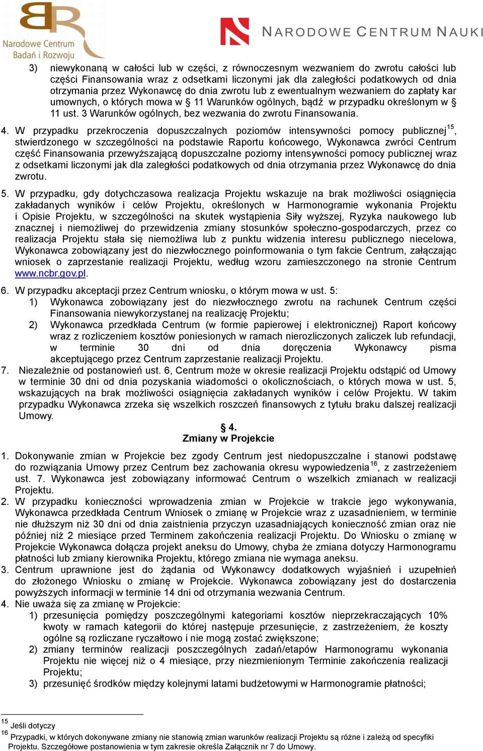 3 Warunków ogólnych, bez wezwania do zwrotu Finansowania. 4.