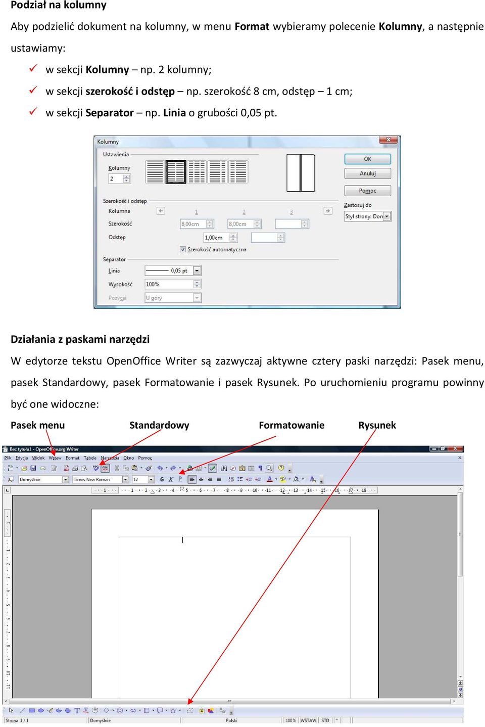 Działania z paskami narzędzi W edytorze tekstu OpenOffice Writer są zazwyczaj aktywne cztery paski narzędzi: Pasek menu, pasek