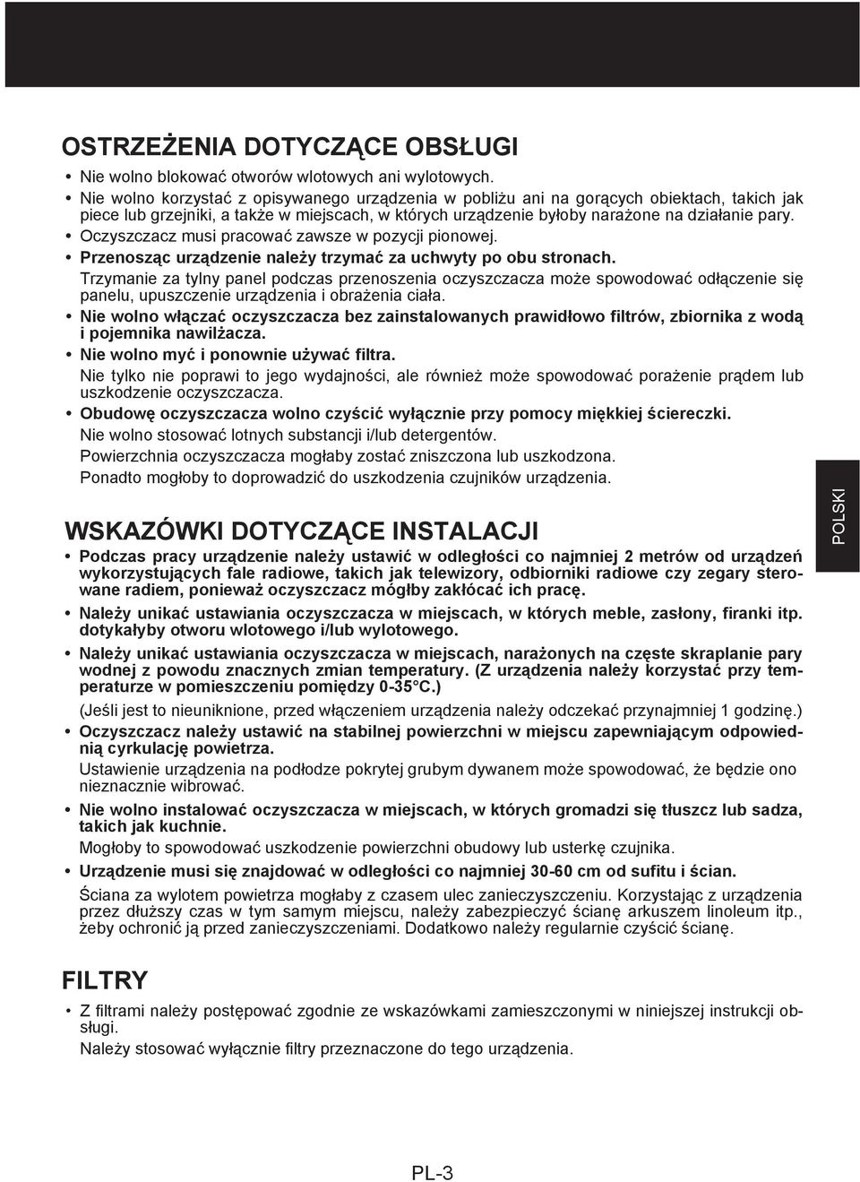 Oczyszczacz musi pracować zawsze w pozycji pionowej. Przenosząc urządzenie należy trzymać za uchwyty po obu stronach.