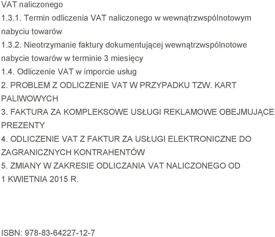 PROBLEM Z ODLICZENIE VAT W PRZYPADKU TZW. KART PALIWOWYCH 3. FAKTURA ZA KOMPLEKSOWE USŁUGI REKLAMOWE OBEJMUJĄCE PREZENTY 4.