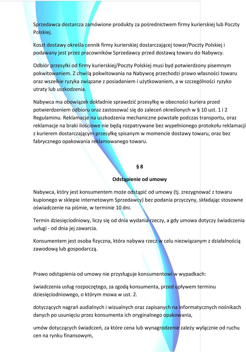 Odbiór przesyłki od firmy kurierskiej/poczty Polskiej musi byd potwierdzony pisemnym pokwitowaniem.