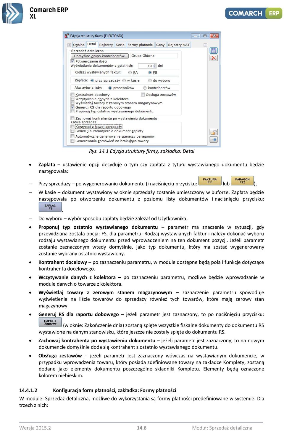 naciśnięciu przycisku: lub ), W kasie dokument wystawiony w oknie sprzedaży zostanie umieszczony w buforze.