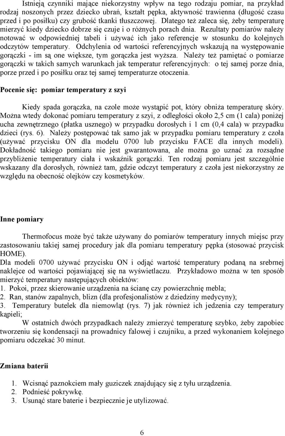 Rezultaty pomiarów należy notować w odpowiedniej tabeli i używać ich jako referencje w stosunku do kolejnych odczytów temperatury.