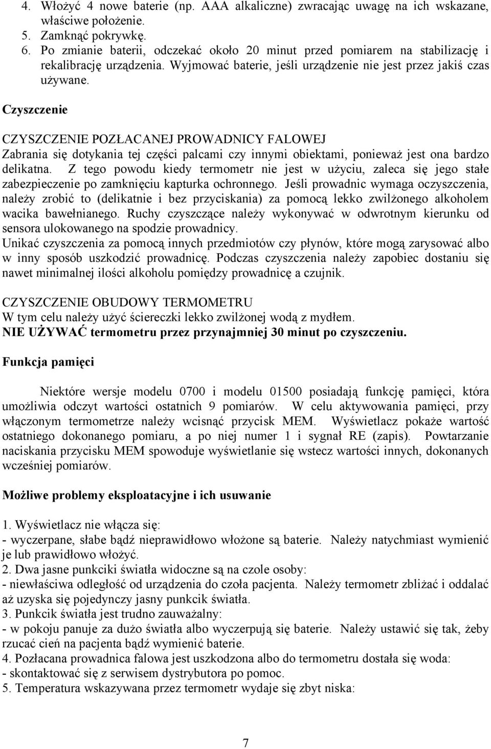 Czyszczenie CZYSZCZENIE POZŁACANEJ PROWADNICY FALOWEJ Zabrania się dotykania tej części palcami czy innymi obiektami, ponieważ jest ona bardzo delikatna.