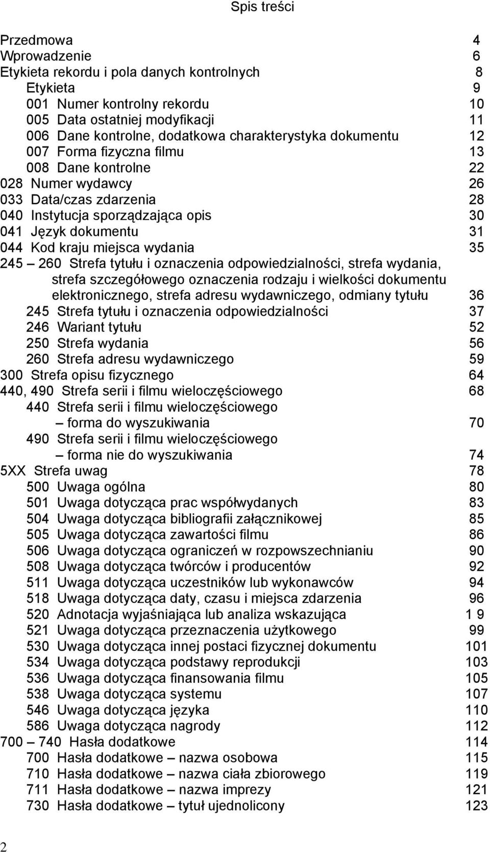 kraju miejsca wydania 35 245 260 Strefa tytułu i oznaczenia odpowiedzialności, strefa wydania, strefa szczegółowego oznaczenia rodzaju i wielkości dokumentu elektronicznego, strefa adresu