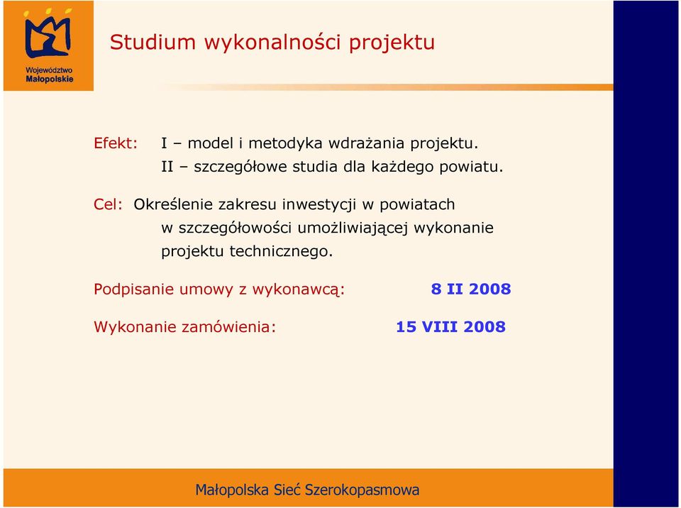 Cel: Określenie zakresu inwestycji w powiatach w szczegółowości