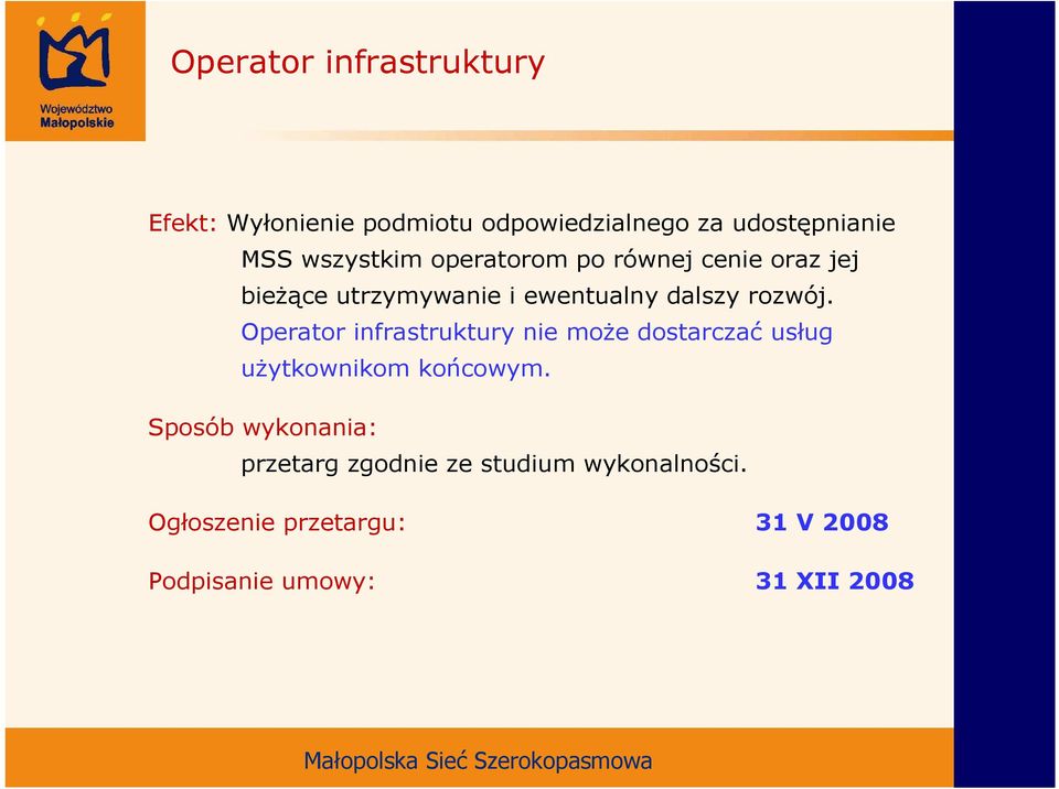 Operator infrastruktury nie moŝe dostarczać usług uŝytkownikom końcowym.