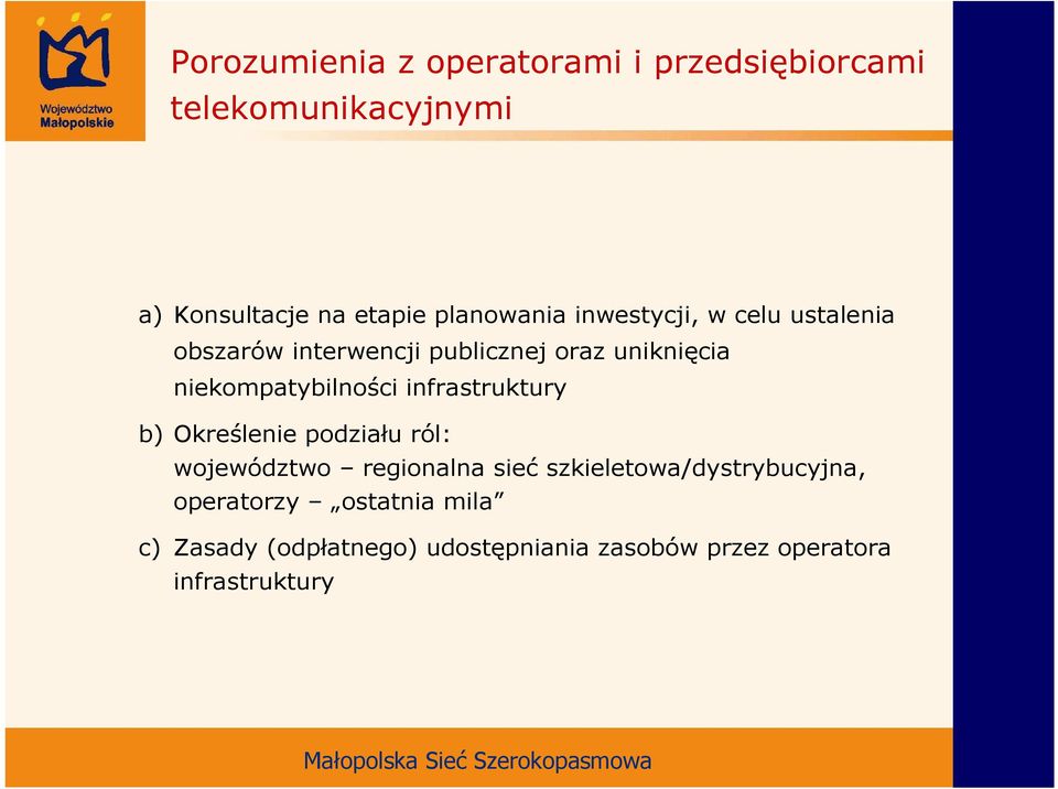 niekompatybilności infrastruktury b) Określenie podziału ról: województwo regionalna sieć