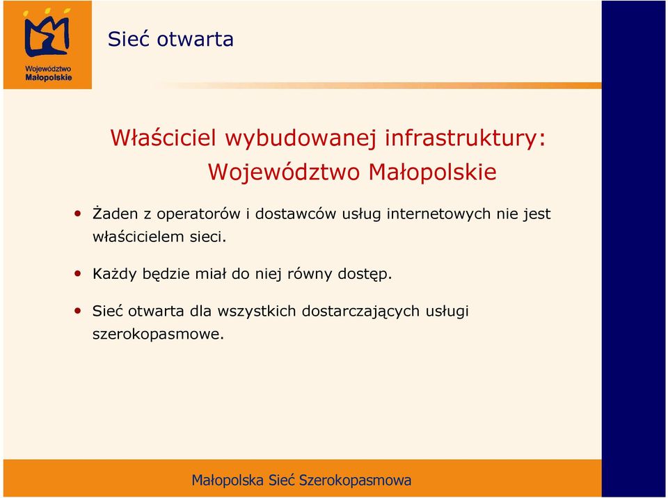 nie jest właścicielem sieci.