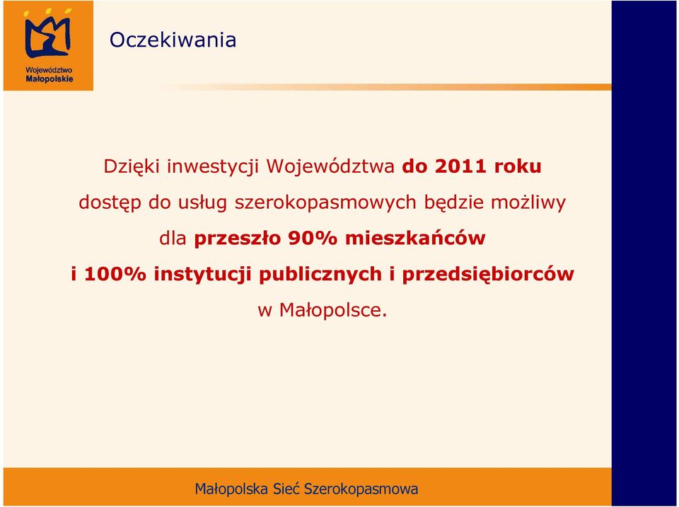 będzie moŝliwy dla przeszło 90% mieszkańców i