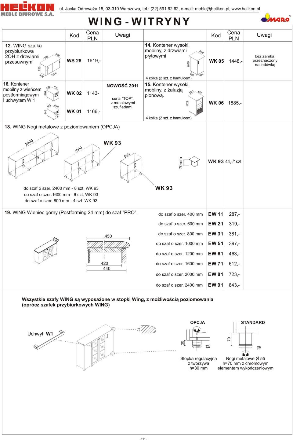 z hamulcem) 15. Kontener wysoki, mobilny, z aluzj¹ pionow¹. 1129 4 kó³ka (2 szt. z hamulcem) 480 480 7 05 WK 06 bez zamka, przeznaczony na lodówkê 18.