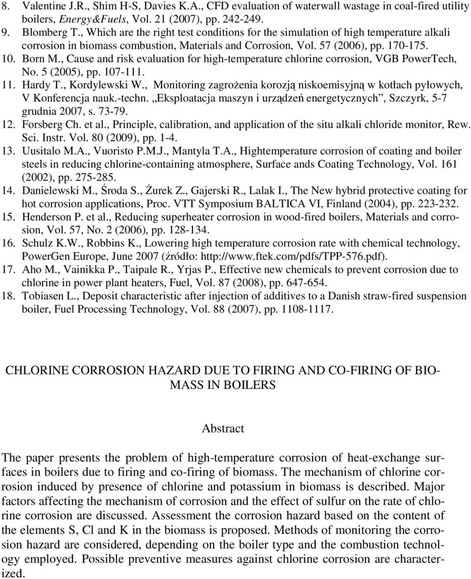 , Cause and risk evaluation for high-temperature chlorine corrosion, VGB PowerTech, No. 5 (2005), pp. 107-111. 11. Hardy T., Kordylewski W.