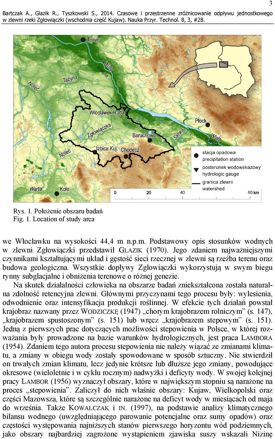 Wszystkie dopływy Zgłowiączki wykorzystują w swym biegu rynny subglacjalne i obniżenia terenowe o różnej genezie.