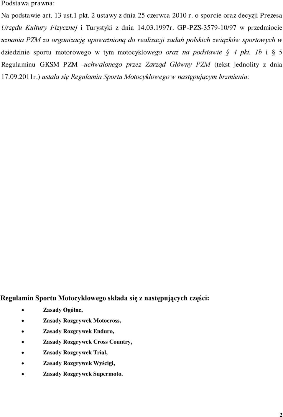 1b i 5 Regulaminu GKSM PZM -uchwalonego przez Zarząd Główny PZM (tekst jednolity z dnia 17.09.2011r.