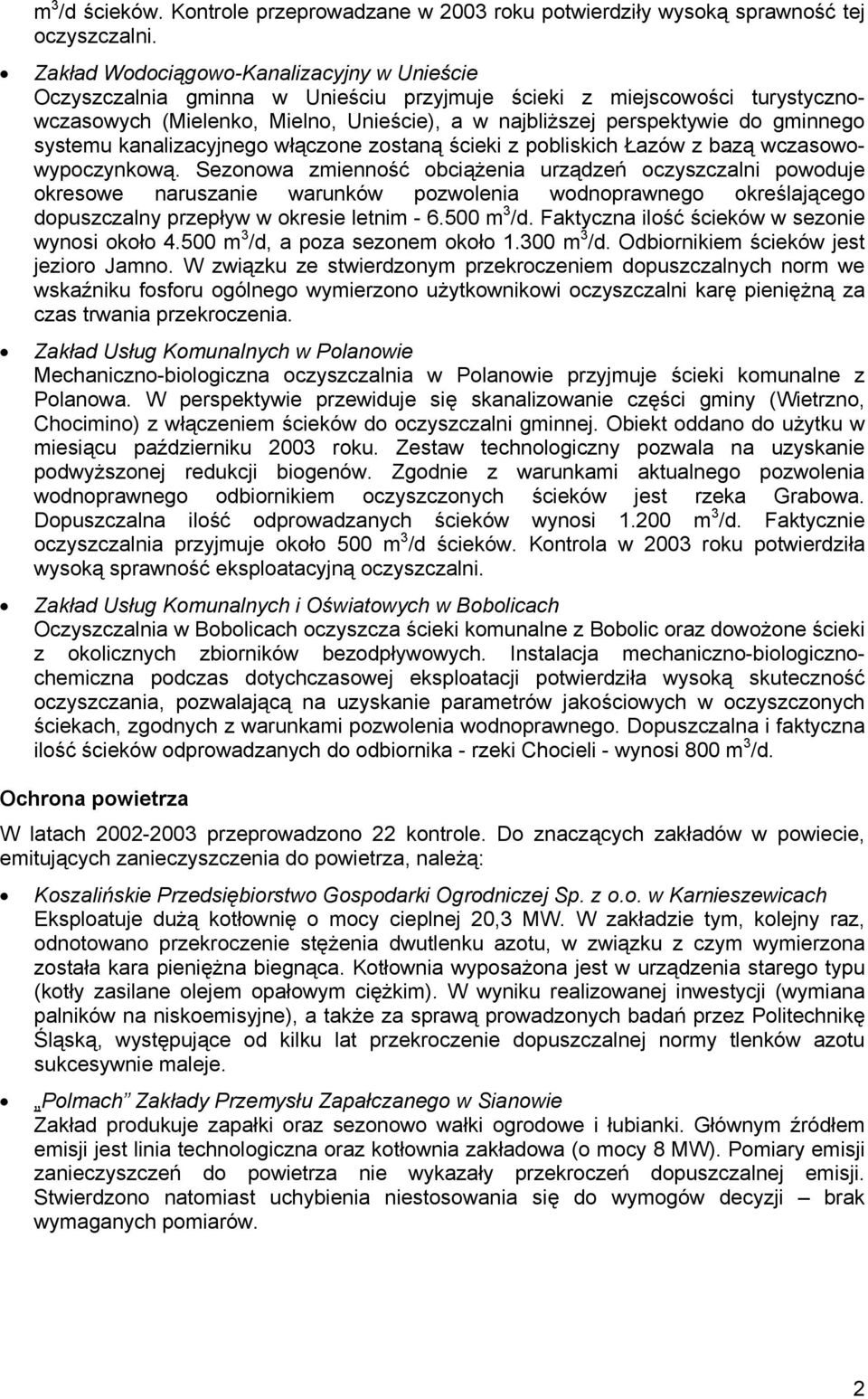gminnego systemu kanalizacyjnego włączone zostaną ścieki z pobliskich Łazów z bazą wczasowowypoczynkową.
