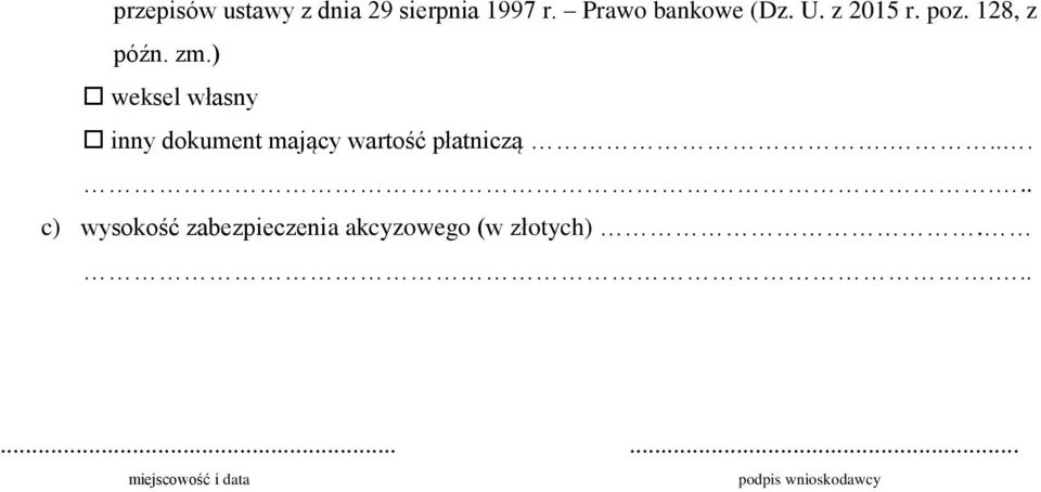 ) weksel własny inny dokument mający wartość płatniczą.
