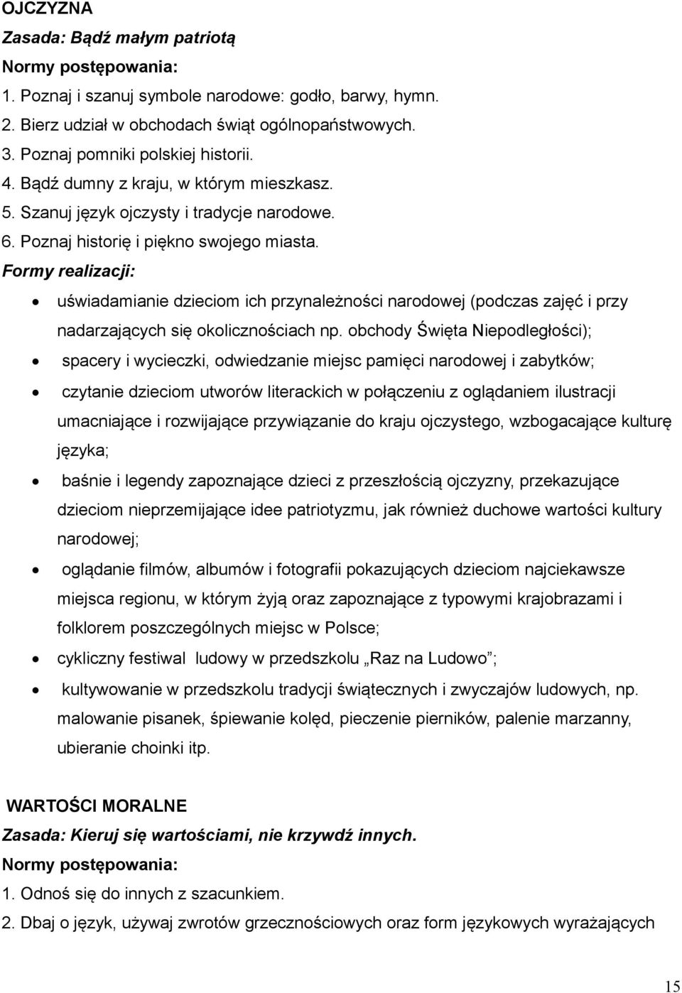 Formy realizacji: uświadamianie dzieciom ich przynależności narodowej (podczas zajęć i przy nadarzających się okolicznościach np.