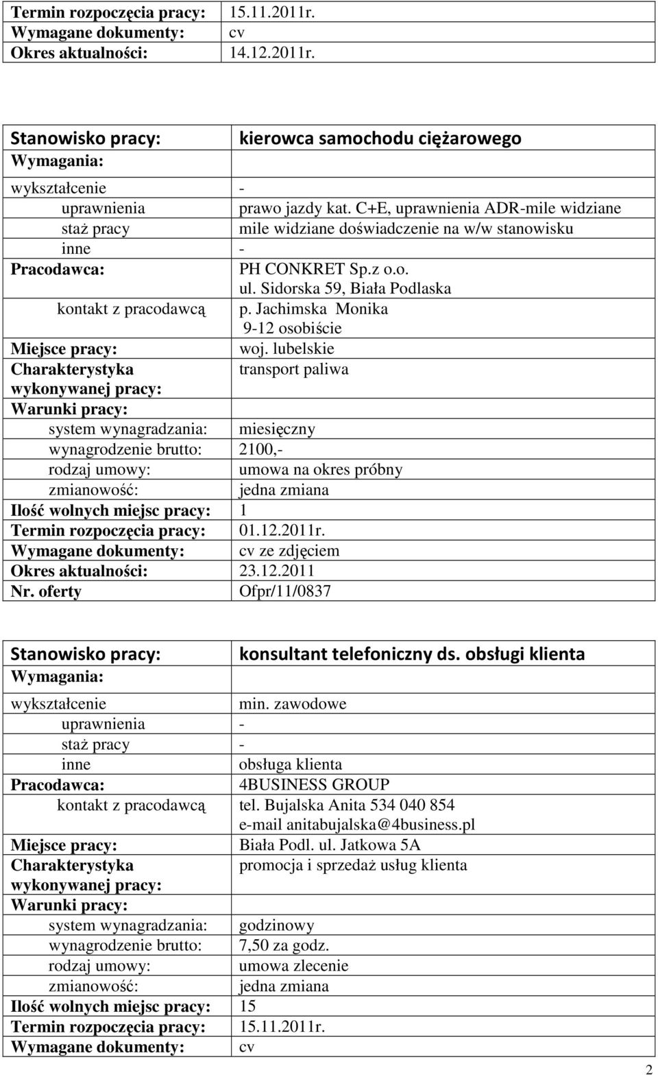 lubelskie transport paliwa wynagrodzenie brutto: 2100,- ze zdjęciem 23.12.2011 Ofpr/11/0837 konsultant telefoniczny ds. obsługi klienta min.