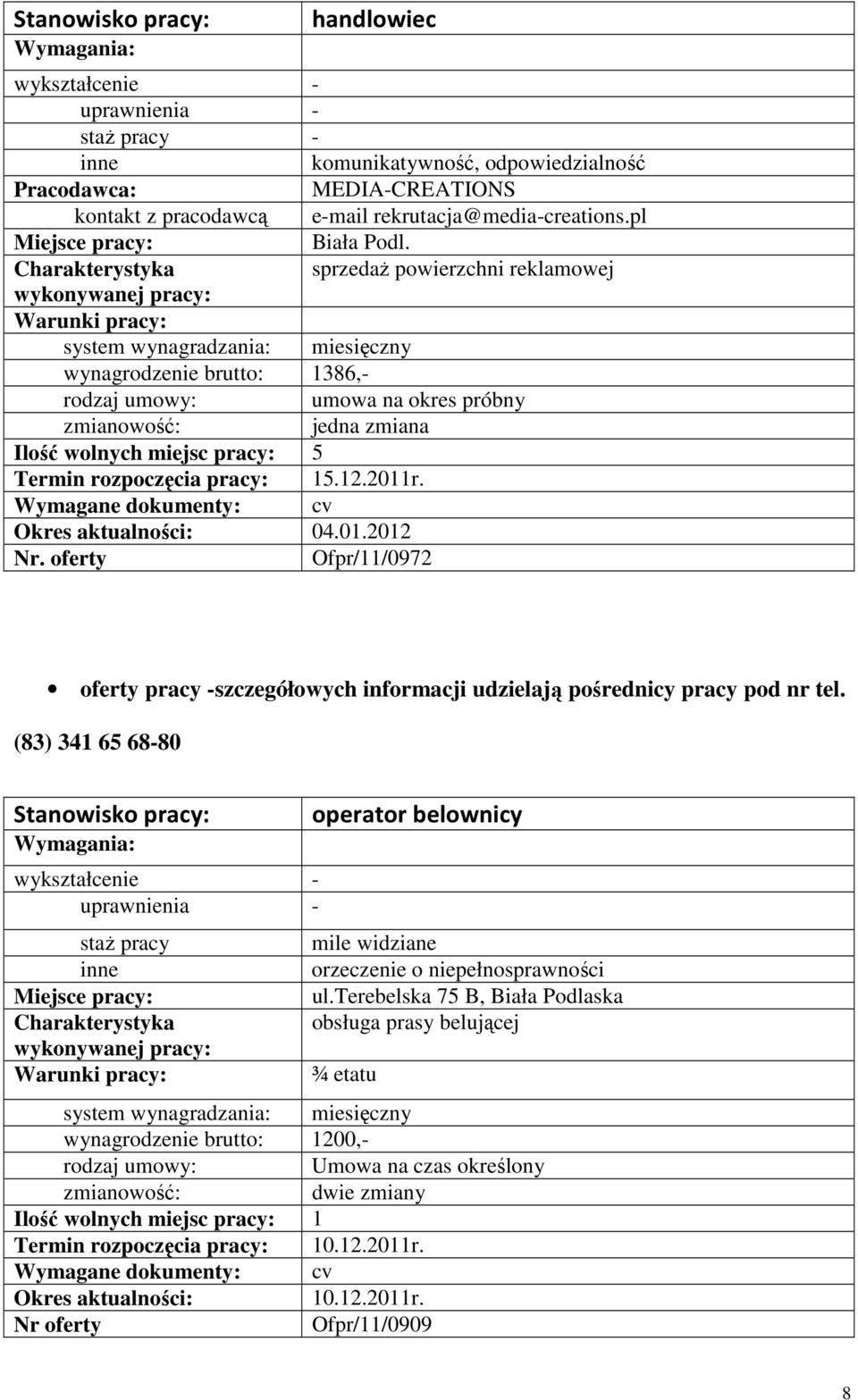 r. 04.01.2012 Ofpr/11/0972 oferty pracy -szczegółowych informacji udzielają pośrednicy pracy pod nr tel.