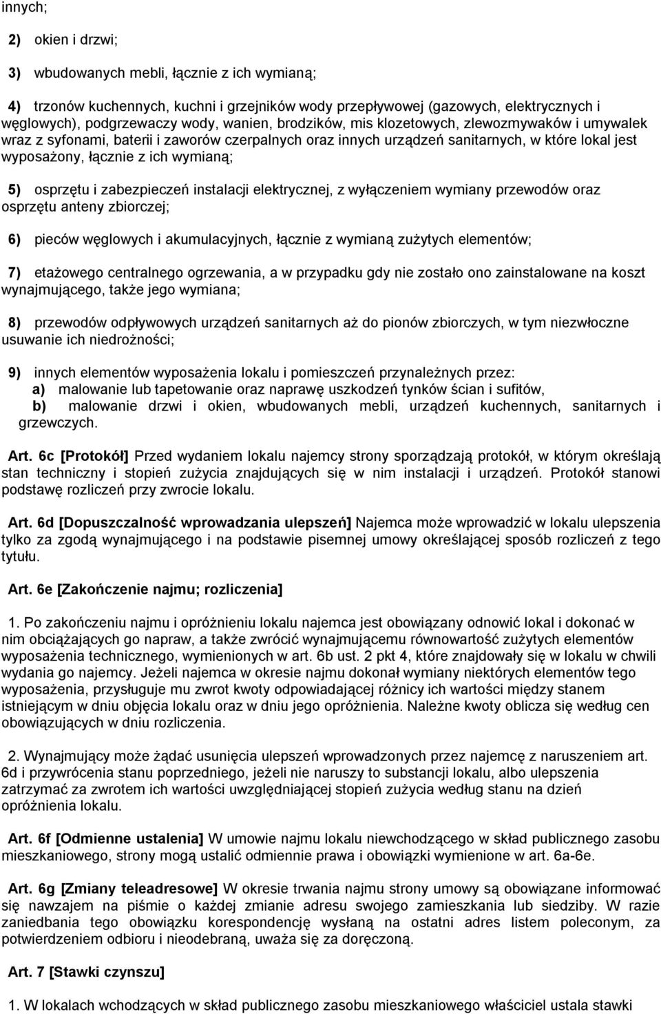 i zabezpieczeń instalacji elektrycznej, z wyłączeniem wymiany przewodów oraz osprzętu anteny zbiorczej; 6) pieców węglowych i akumulacyjnych, łącznie z wymianą zużytych elementów; 7) etażowego