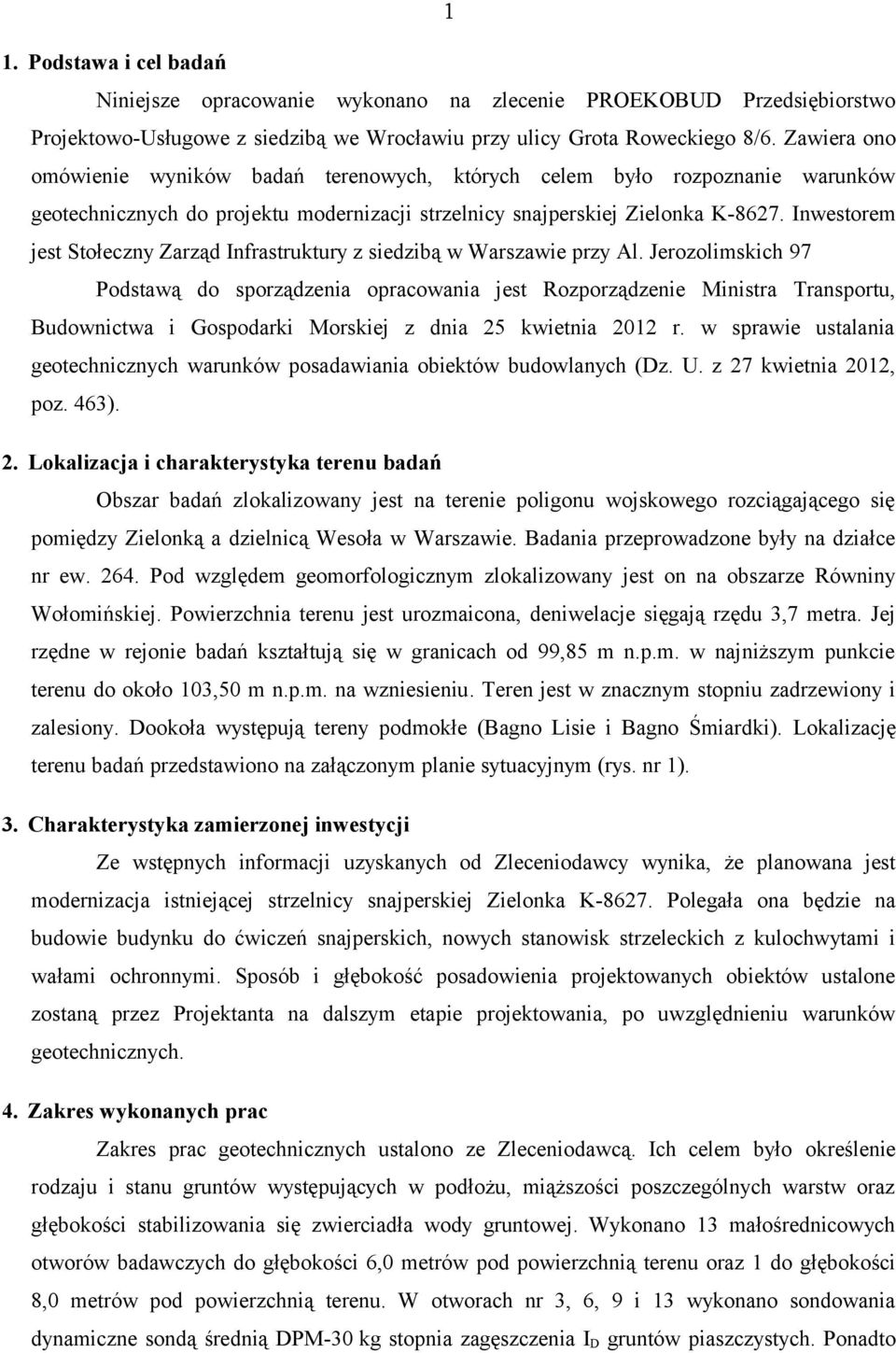 Inwestorem jest Stołeczny Zarząd Infrastruktury z siedzibą w Warszawie przy Al.