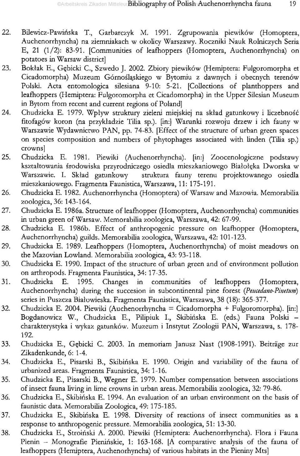 [Communities of leafhoppers (Homoptera, Auchenorrhyncha) on potatoes in Warsaw district] Boklak E., G^bicki C., Szwedo J. 2002.