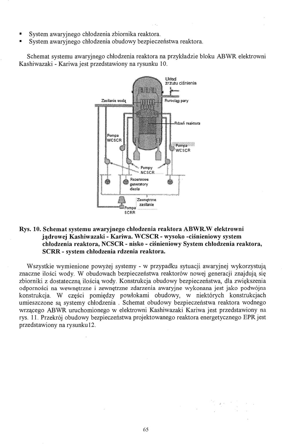 ;j,,,.,.,,,-., s ; Zewnętrzne v ; zasilanie *Pompa : SCRR Rys. 10. Schemat systemu awaryjnego chłodzenia reaktora ABWR.W elektrowni jądrowej Kashiwazaki - Kariwa.