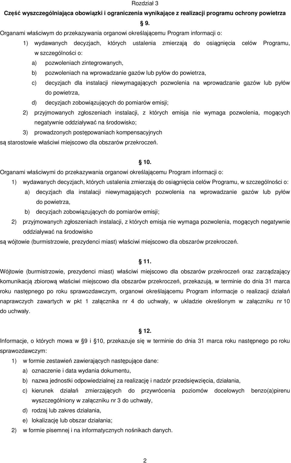 zintegrowanych, b) pozwoleniach na wprowadzanie gazów lub pyłów do powietrza, c) decyzjach dla instalacji niewymagających pozwolenia na wprowadzanie gazów lub pyłów do powietrza, d) decyzjach