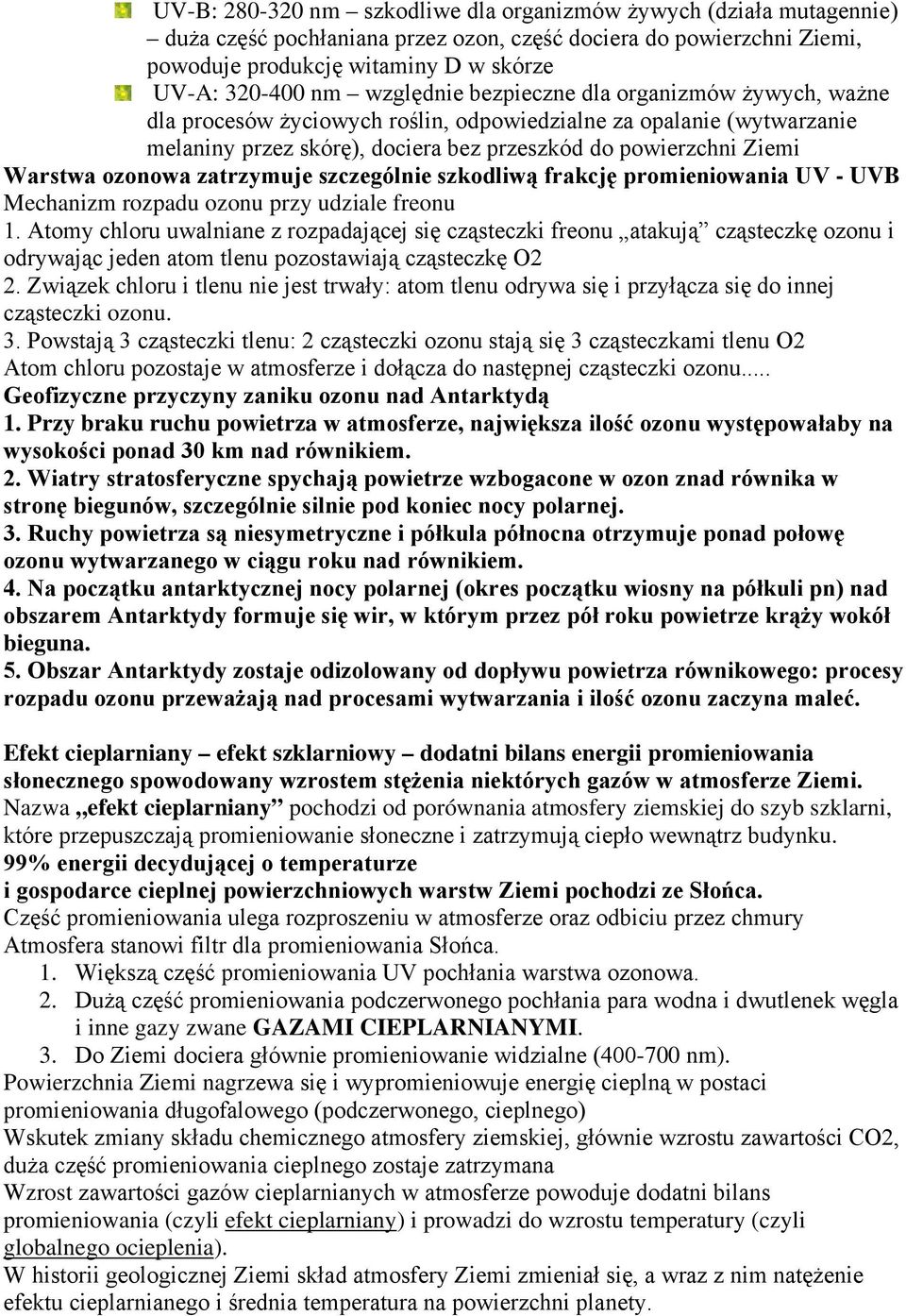 ozonowa zatrzymuje szczególnie szkodliwą frakcję promieniowania UV - UVB Mechanizm rozpadu ozonu przy udziale freonu 1.