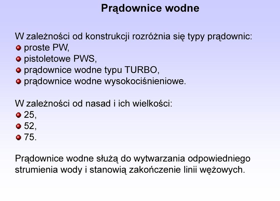 wysokociśnieniowe. W zależności od nasad i ich wielkości: 25, 52, 75.
