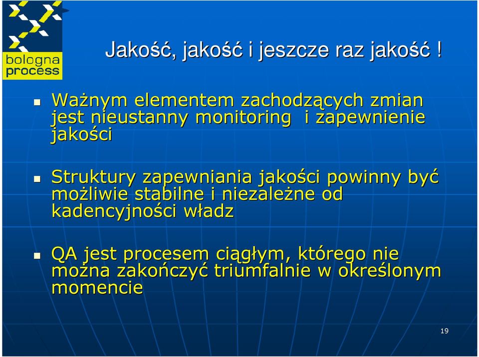 jakości Struktury zapewniania jakości powinny być moŝliwie stabilne i niezaleŝne