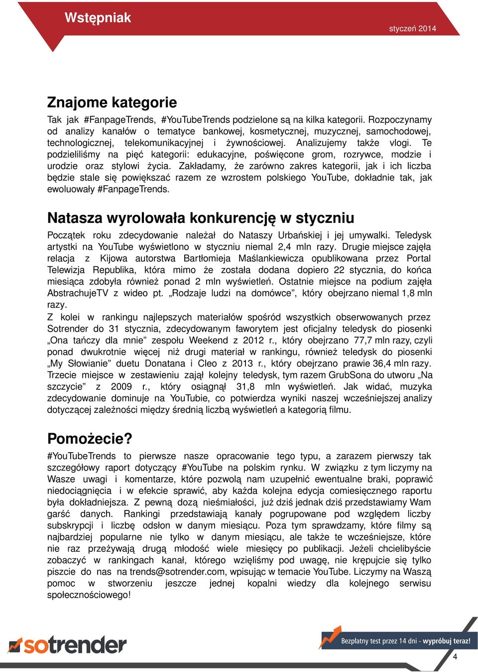 Te podzieliliśmy na pięć kategorii: edukacyjne, poświęcone grom, rozrywce, modzie i urodzie oraz stylowi życia.