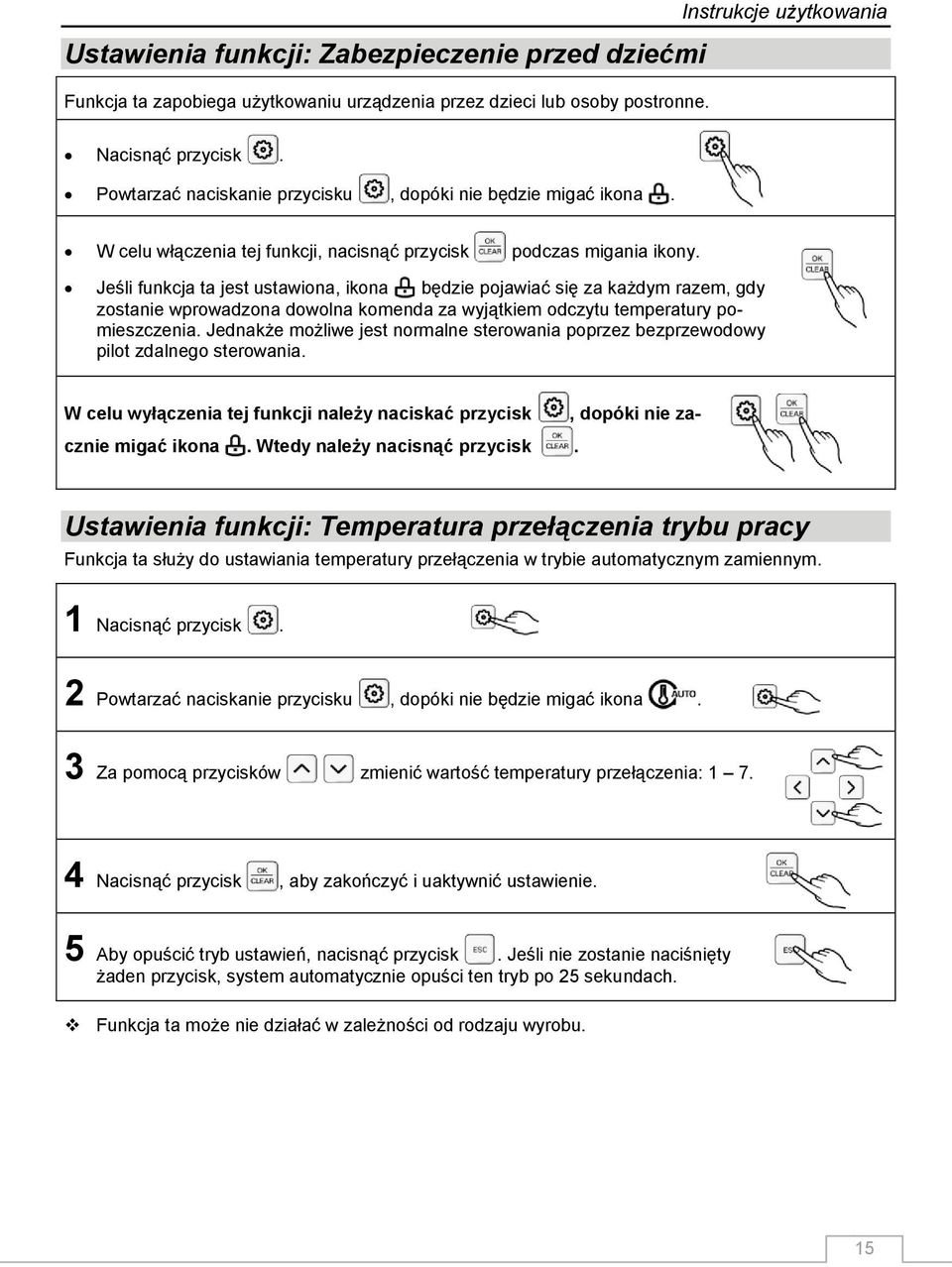 Jeśli funkcja ta jest ustawiona, ikona będzie pojawiać się za każdym razem, gdy zostanie wprowadzona dowolna komenda za wyjątkiem odczytu temperatury pomieszczenia.