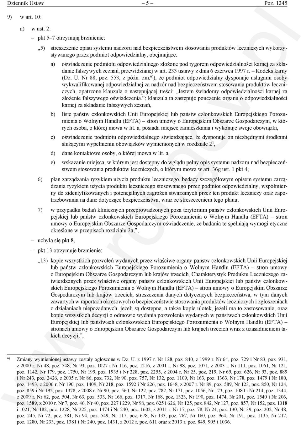 podmiotu odpowiedzialnego złożone pod rygorem odpowiedzialności karnej za składanie fałszywych zeznań, przewidzianej w art. 233 ustawy z dnia 6 czerwca 1997 r. Kodeks karny (Dz. U. Nr 88, poz.